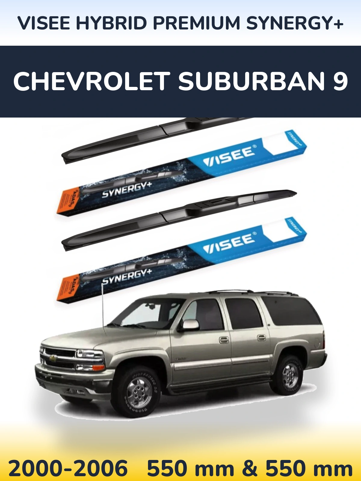 Ștergătoare VISEE HYBRID PREMIUM SYNERGY+ pentru Chevrolet Suburban 9