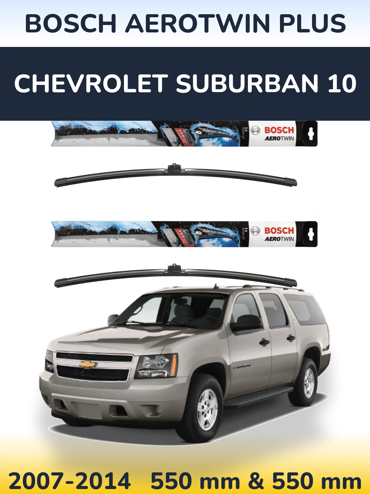 Ștergătoare BOSCH AeroTwin Plus pentru Chevrolet Suburban 10