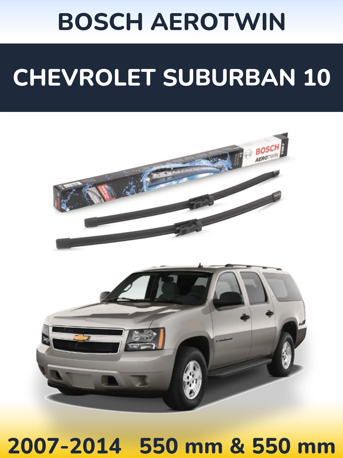 Ștergătoare BOSCH AeroTwin pentru Chevrolet Suburban 10