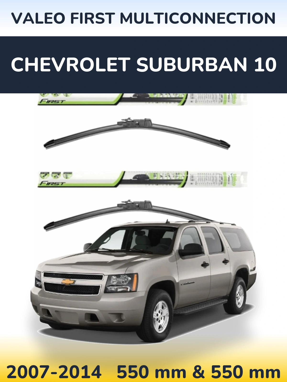 Ștergătoare Valeo First MultiConnection pentru Chevrolet Suburban 10