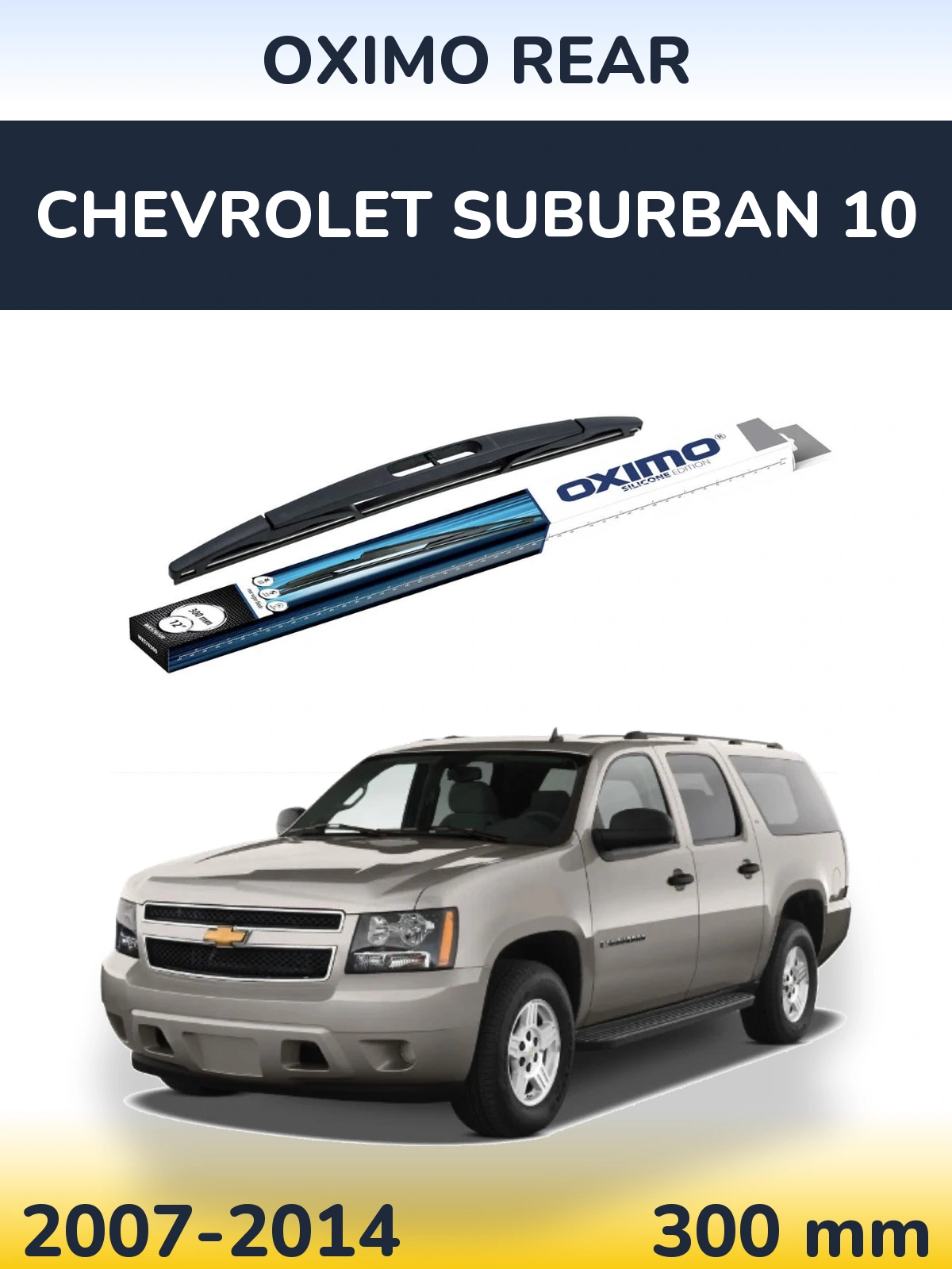 Ștergătoare Oximo Rear pentru Chevrolet Suburban 10