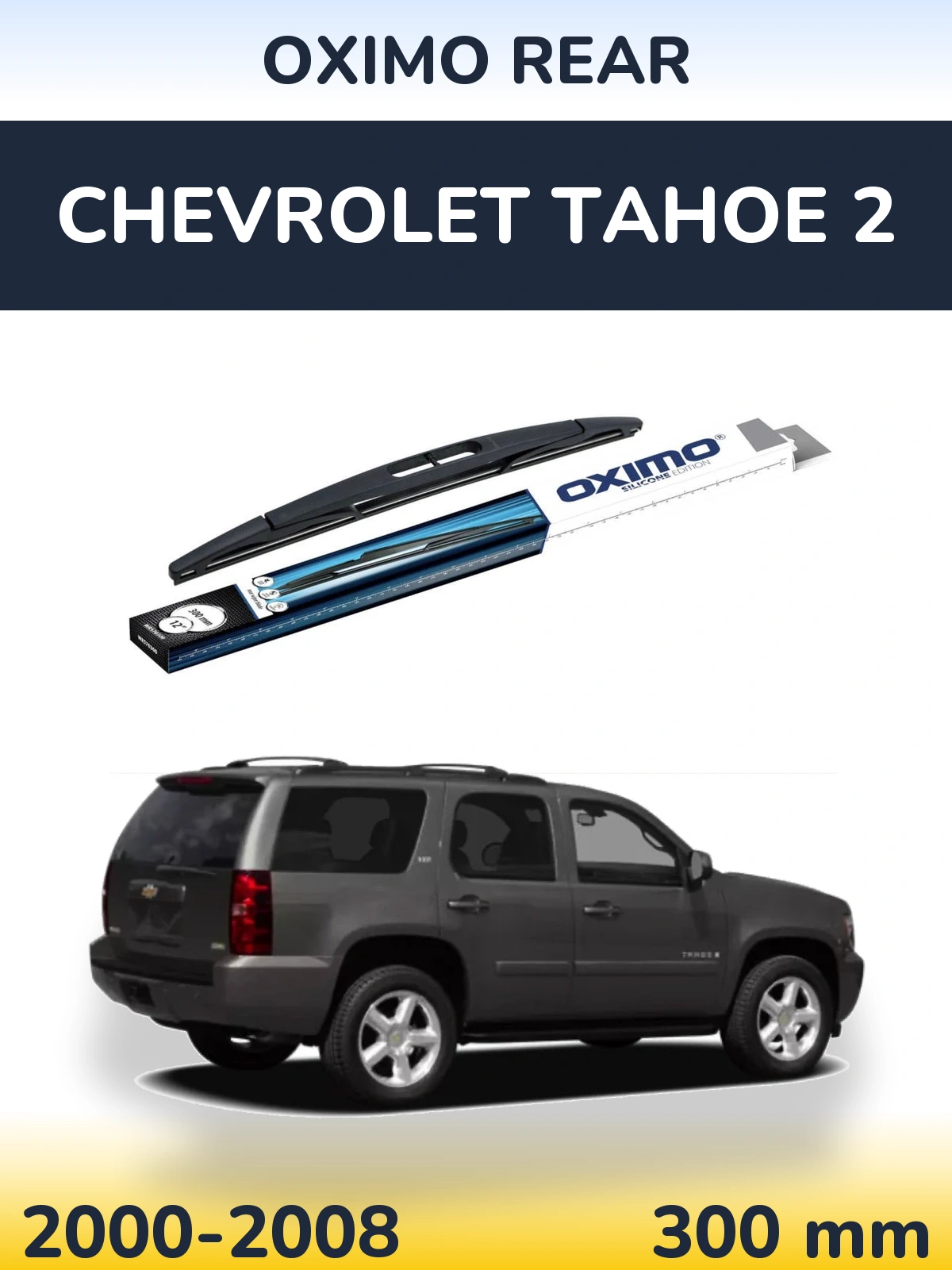 Ștergătoare Oximo Rear pentru Chevrolet Tahoe 2