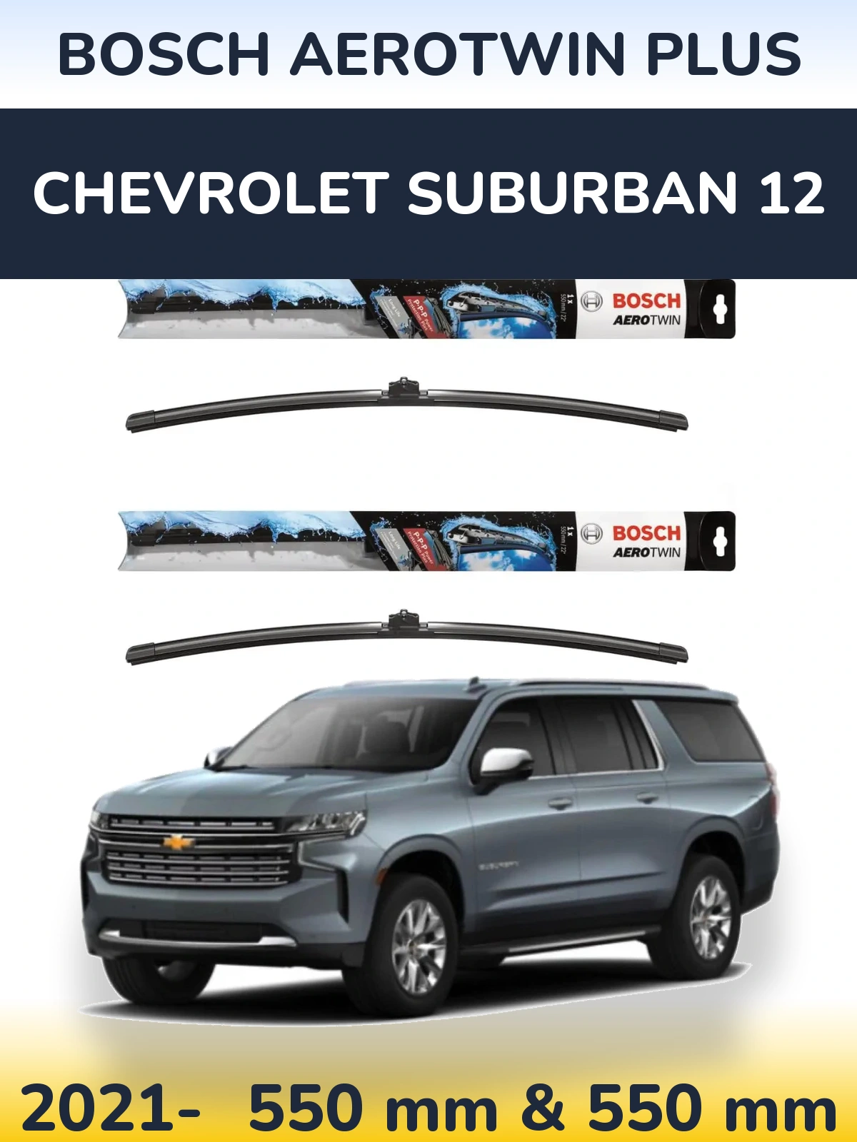 Ștergătoare BOSCH AeroTwin Plus pentru Chevrolet Suburban 12