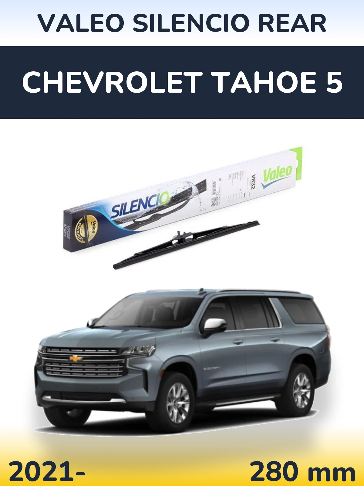 Ștergătoare Valeo Silencio Rear pentru Chevrolet Tahoe 5