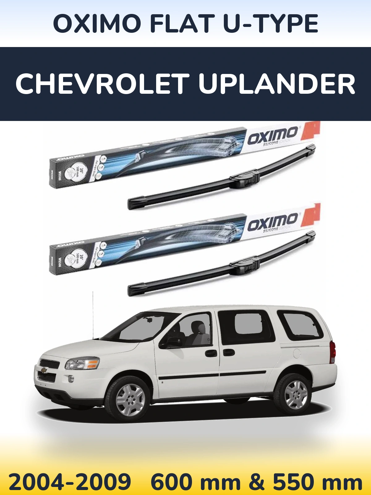 Ștergătoare Oximo Flat U-type pentru Chevrolet Uplander