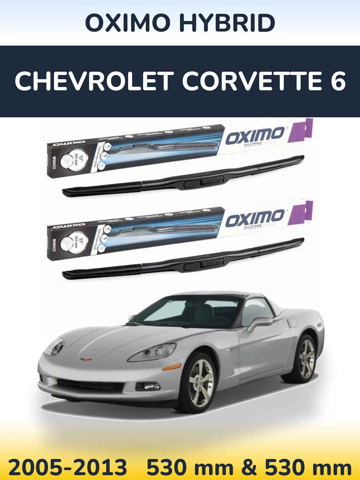 Ștergătoare Oximo Hybrid pentru Chevrolet Corvette 6
