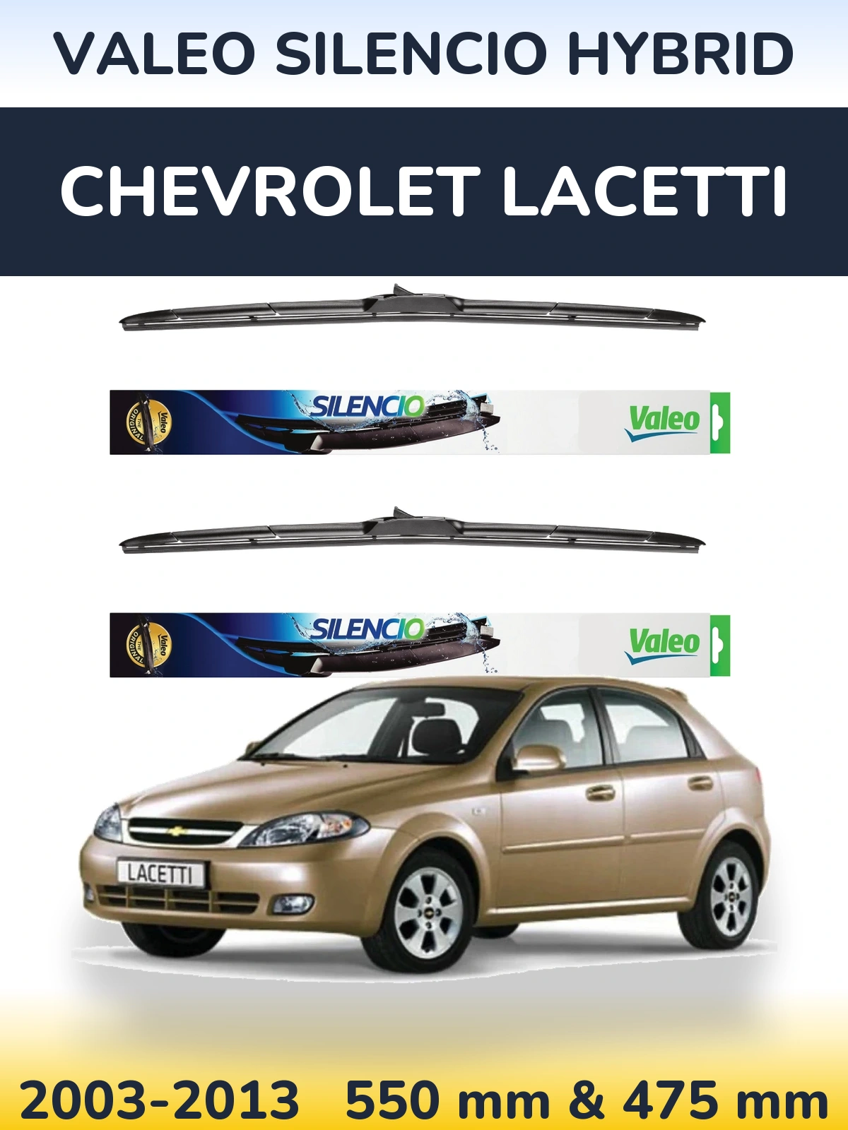 Ștergătoare Valeo Silencio Hybrid pentru Chevrolet Lacetti