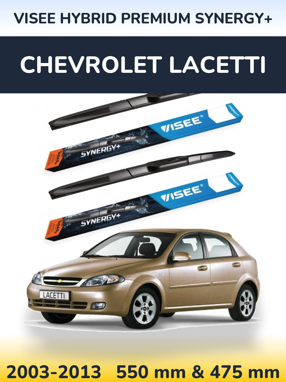 Ștergătoare VISEE HYBRID PREMIUM SYNERGY+ pentru Chevrolet Lacetti