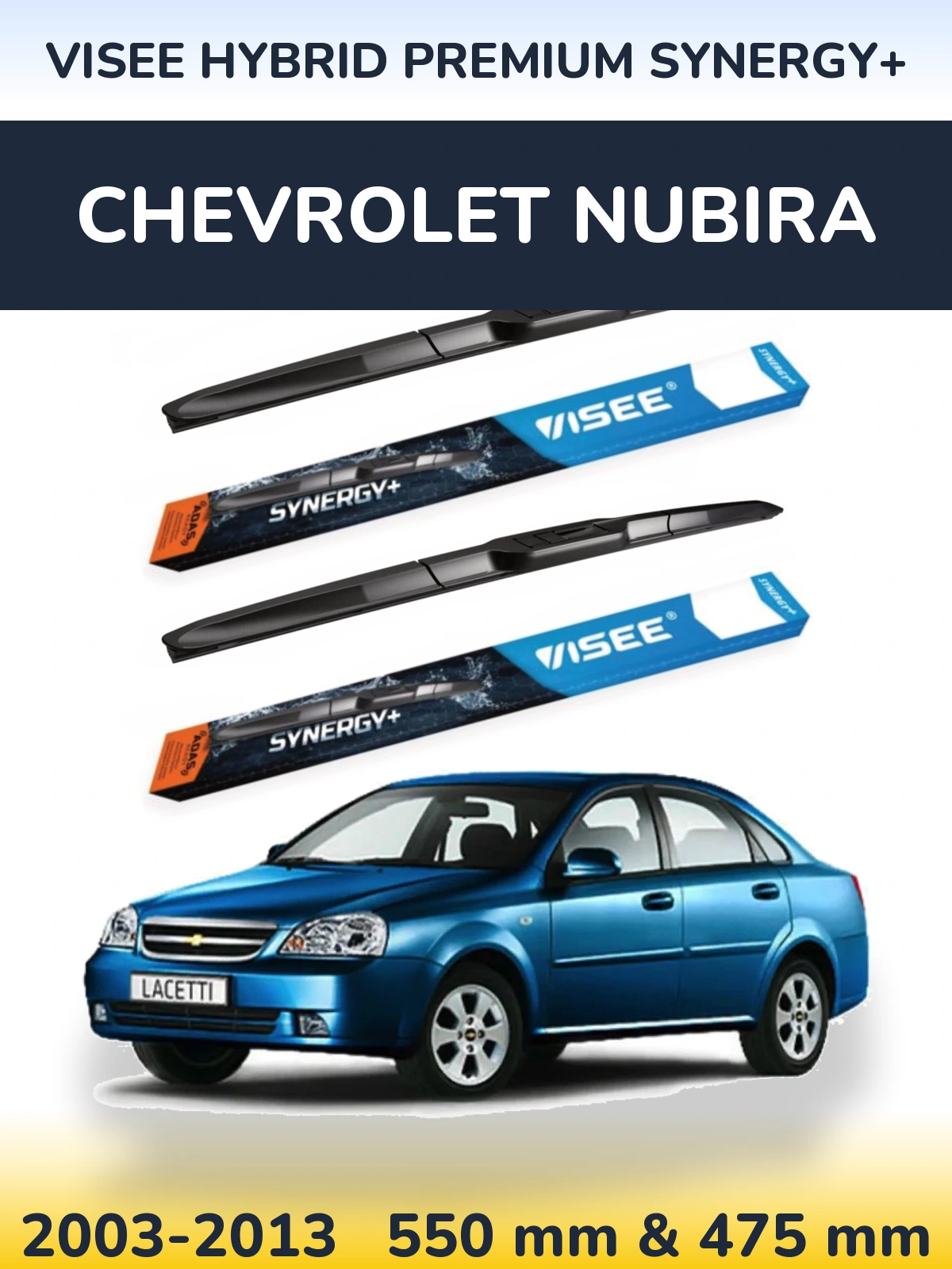 Ștergătoare VISEE HYBRID PREMIUM SYNERGY+ pentru Chevrolet Nubira