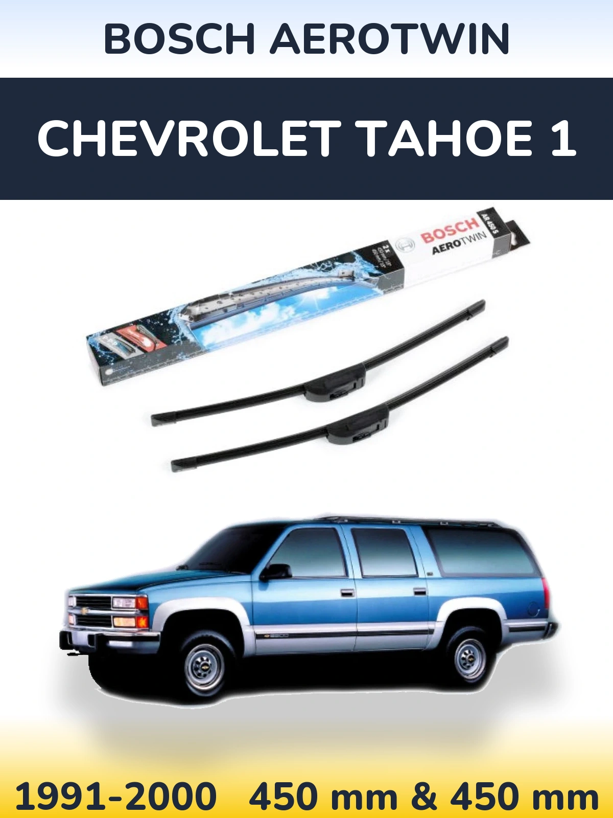 Ștergătoare BOSCH AeroTwin pentru Chevrolet Tahoe 1