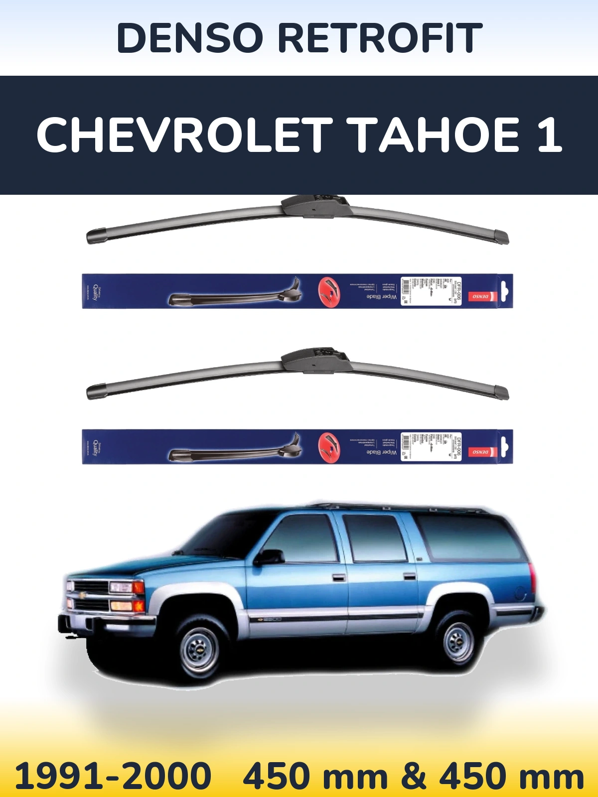 Ștergătoare Denso Retrofit pentru Chevrolet Tahoe 1