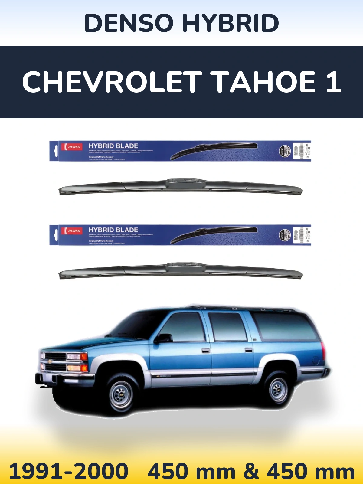 Ștergătoare Denso Hybrid pentru Chevrolet Tahoe 1