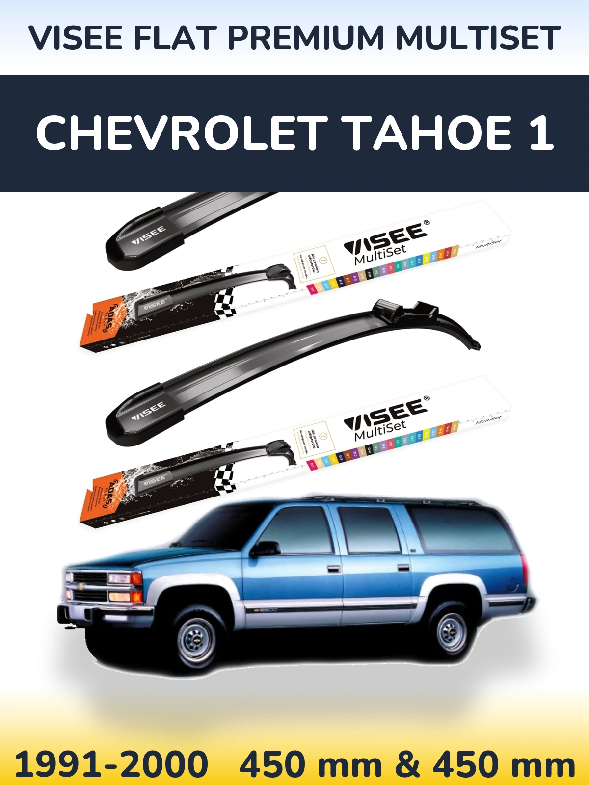 Ștergătoare VISEE FLAT PREMIUM MultiSet pentru Chevrolet Tahoe 1
