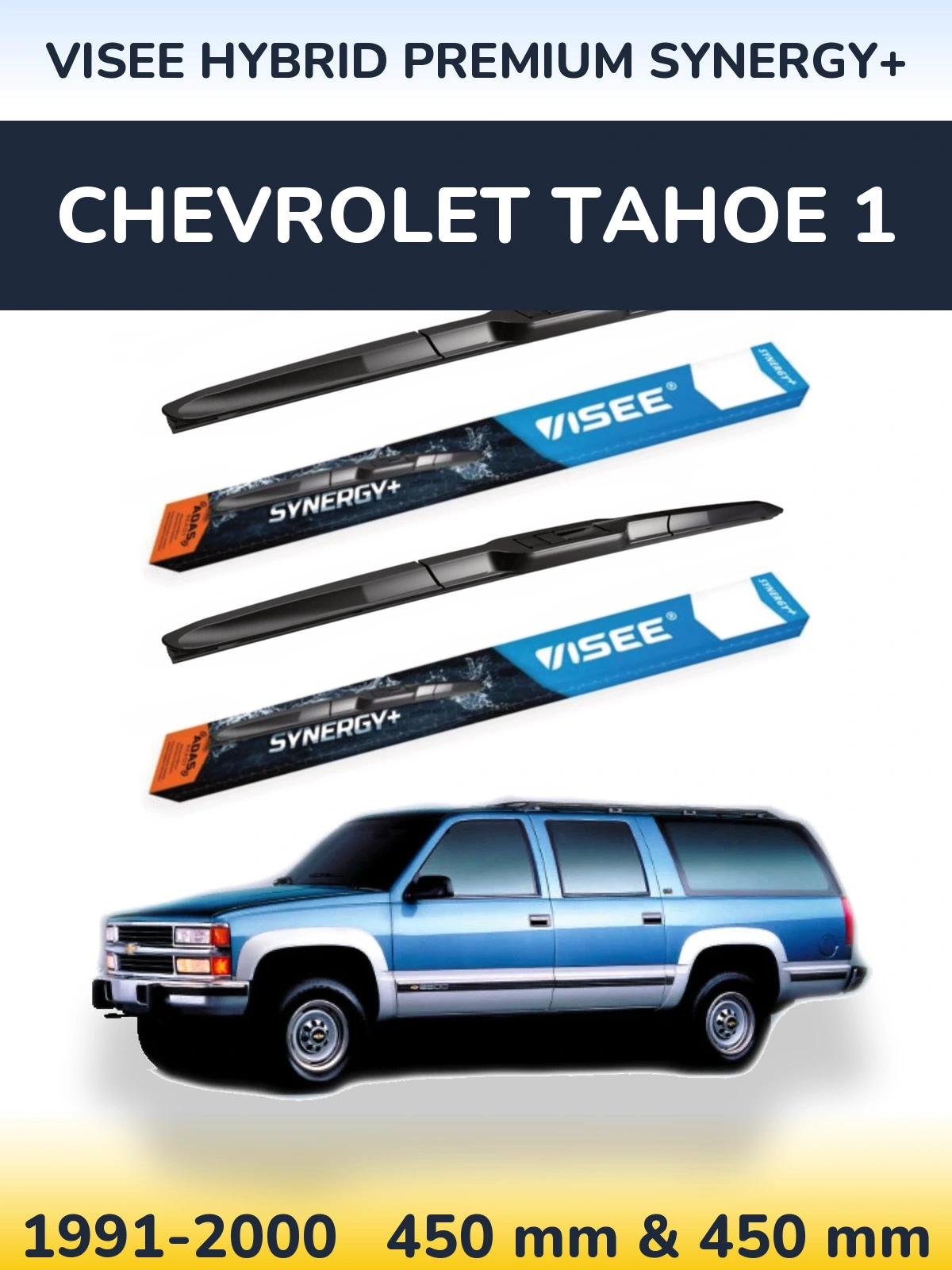 Ștergătoare VISEE HYBRID PREMIUM SYNERGY+ pentru Chevrolet Tahoe 1