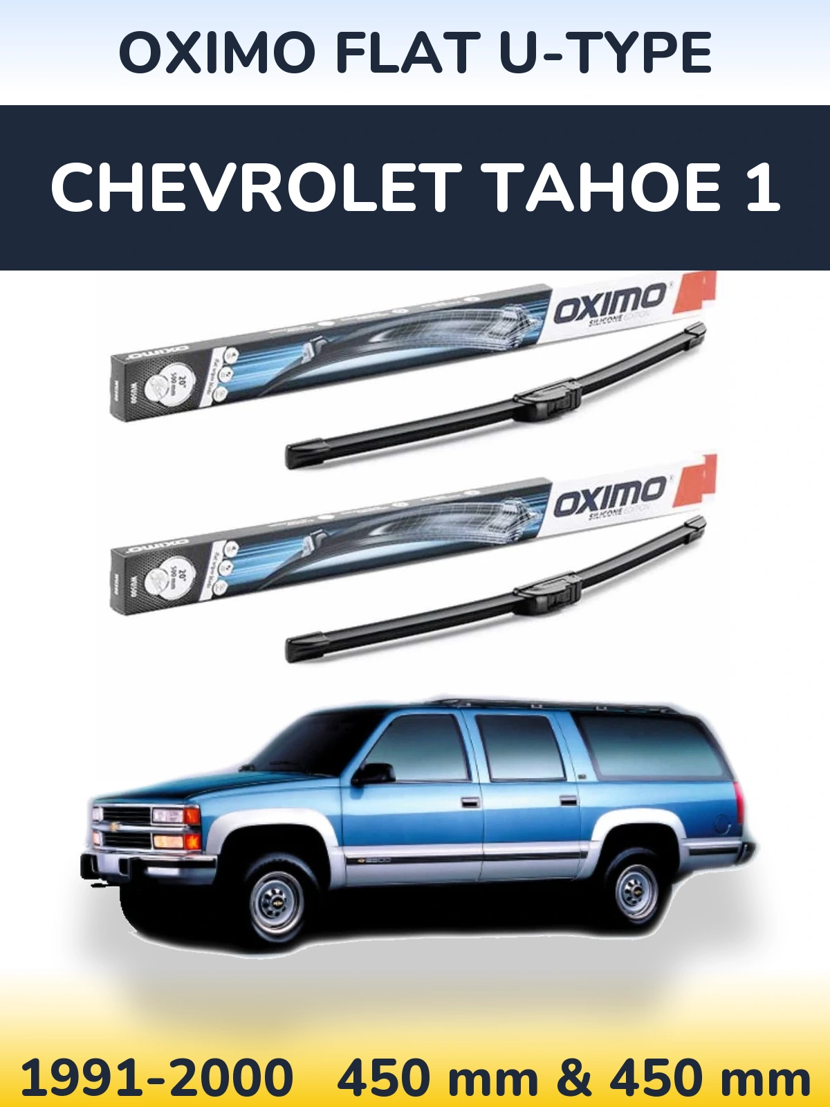 Ștergătoare Oximo Flat U-type pentru Chevrolet Tahoe 1