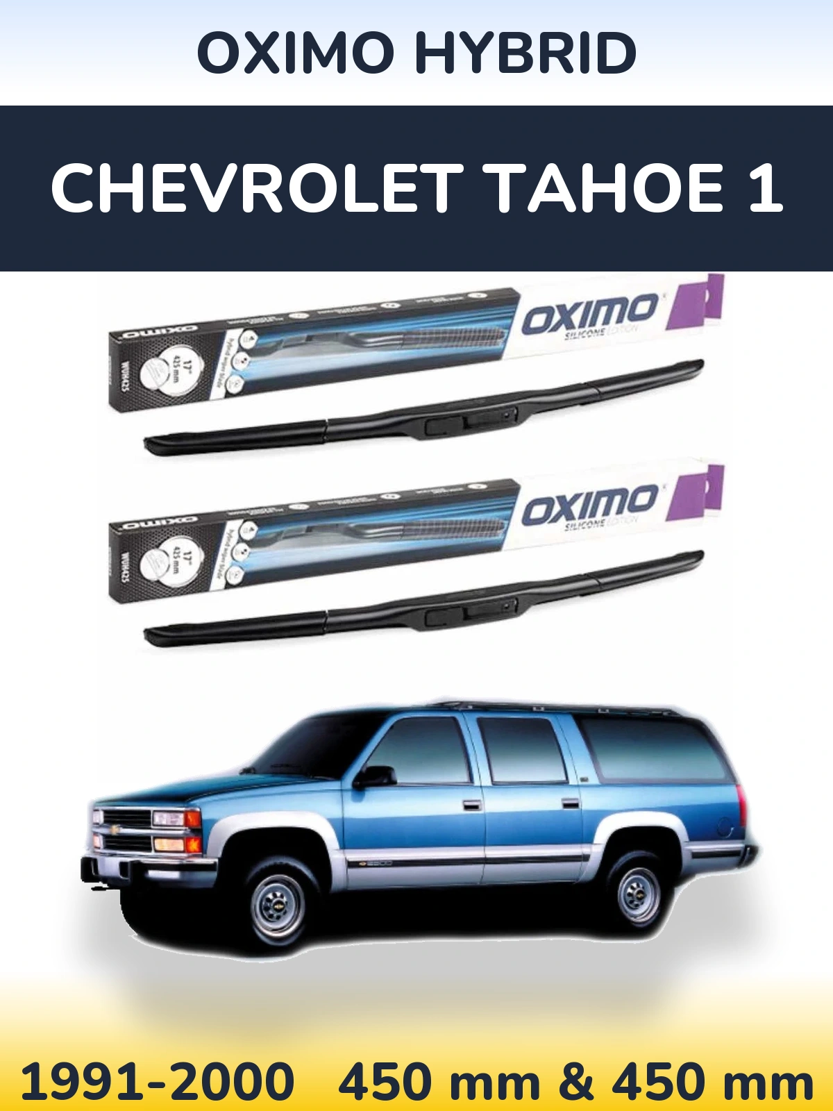 Ștergătoare Oximo Hybrid pentru Chevrolet Tahoe 1