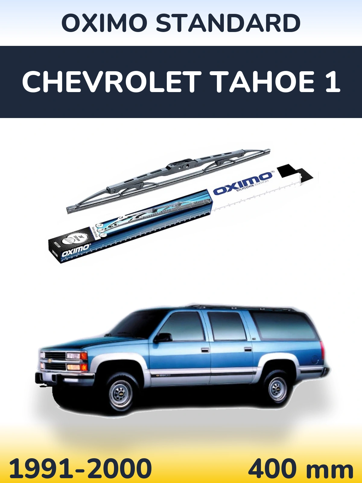 Ștergătoare Oximo Standard pentru Chevrolet Tahoe 1