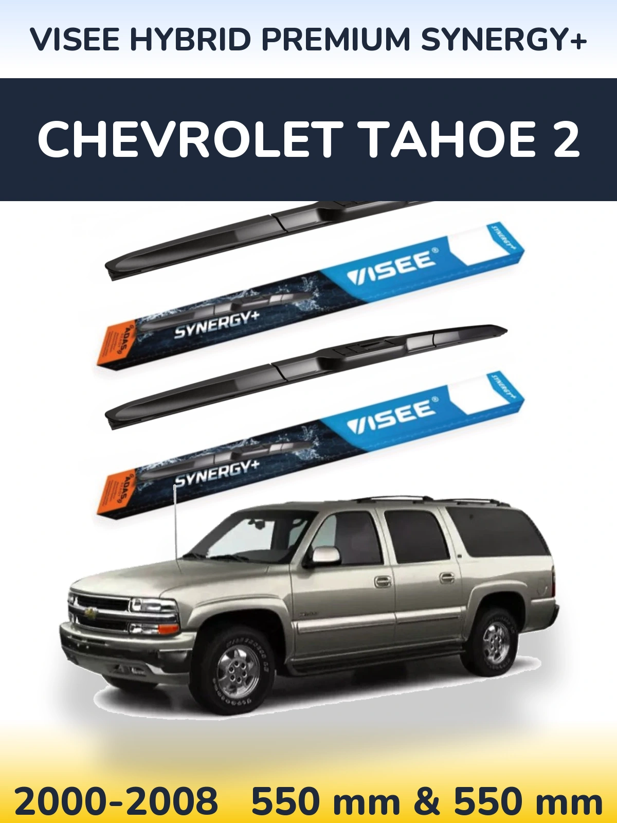 Ștergătoare VISEE HYBRID PREMIUM SYNERGY+ pentru Chevrolet Tahoe 2