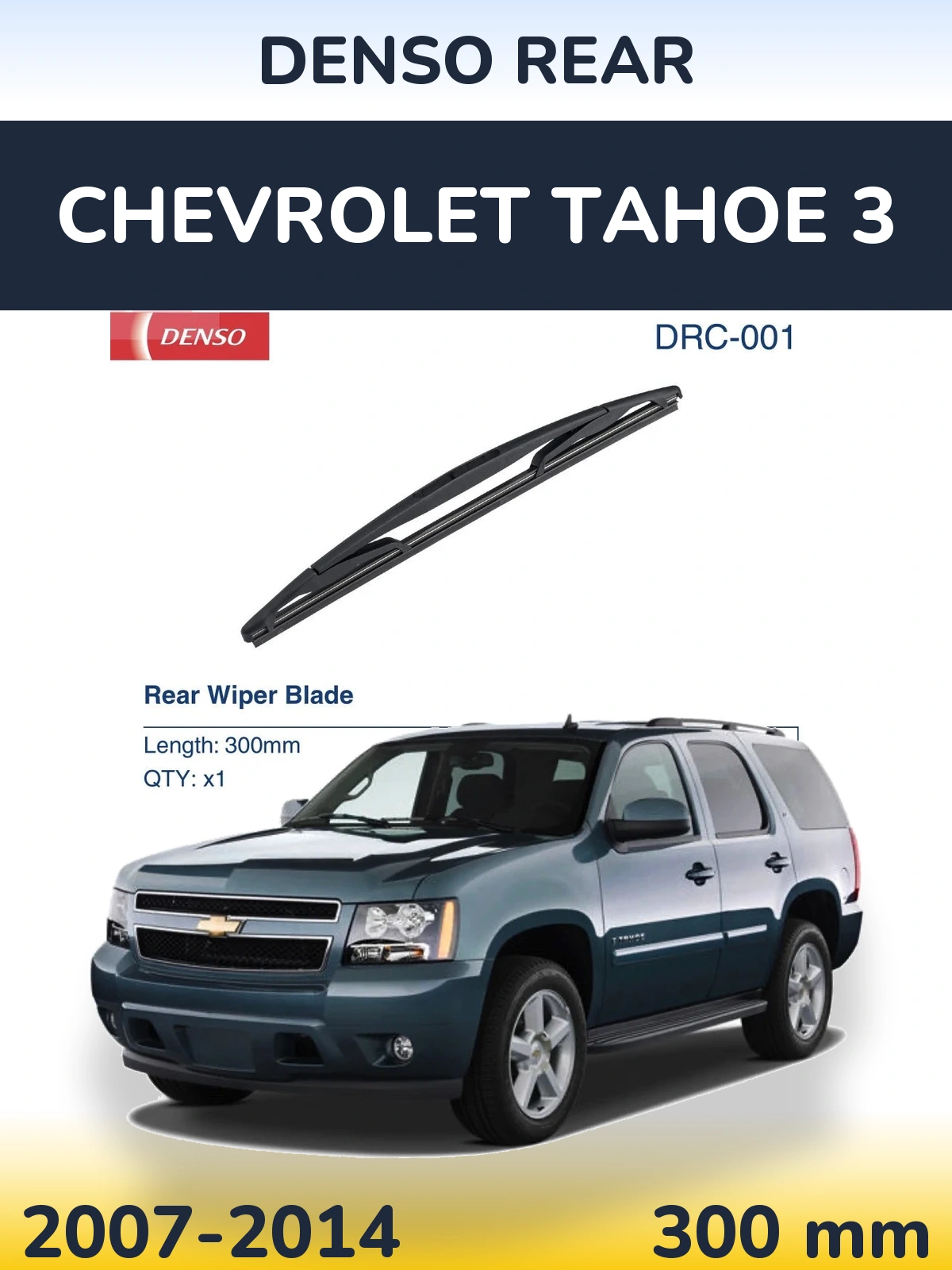 Ștergătoare Denso Rear pentru Chevrolet Tahoe 3