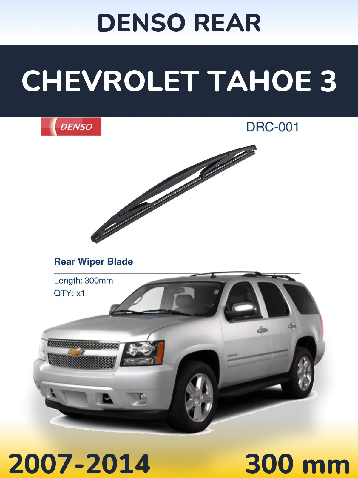 Ștergătoare Denso Rear pentru Chevrolet Tahoe 3