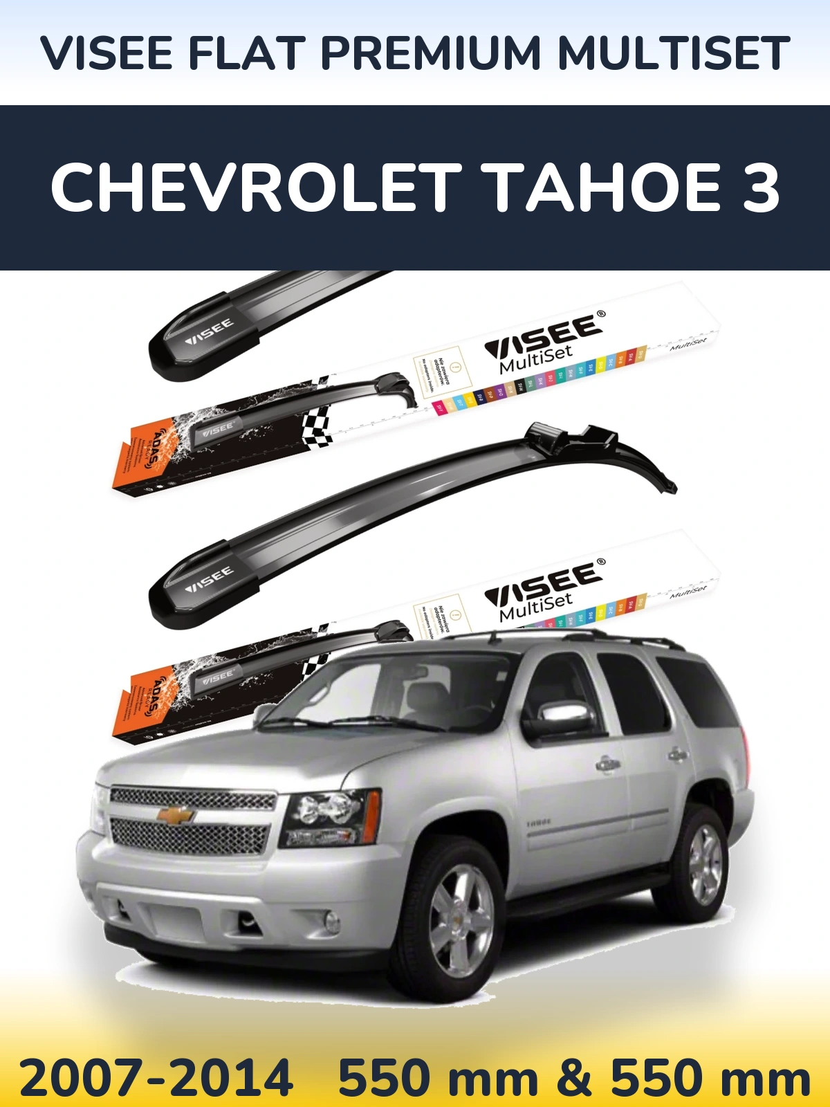 Ștergătoare VISEE FLAT PREMIUM MultiSet pentru Chevrolet Tahoe 3