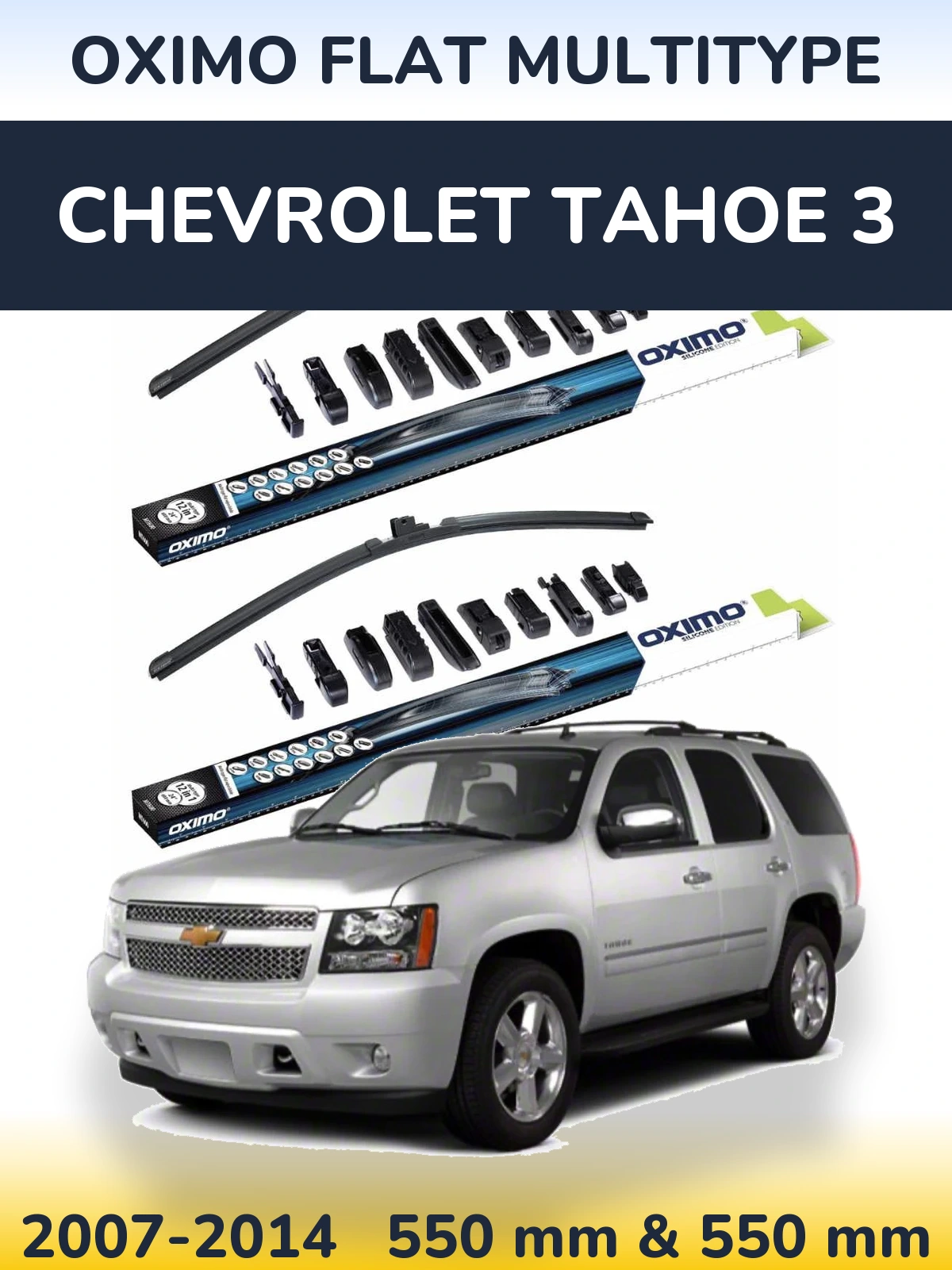 Ștergătoare Oximo Flat MultiTipe pentru Chevrolet Tahoe 3