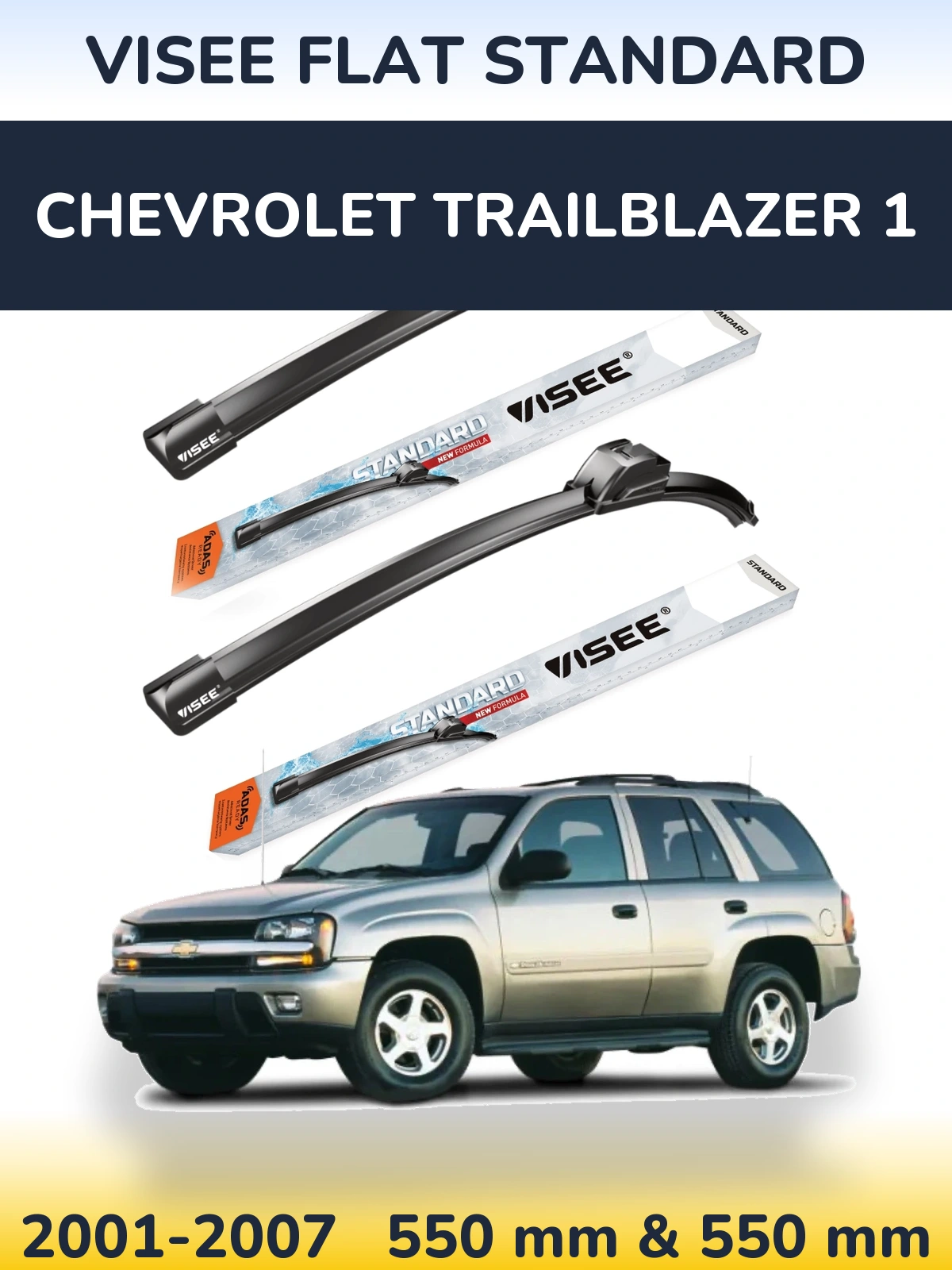 Ștergătoare VISEE FLAT STANDARD pentru Chevrolet TrailBlazer 1
