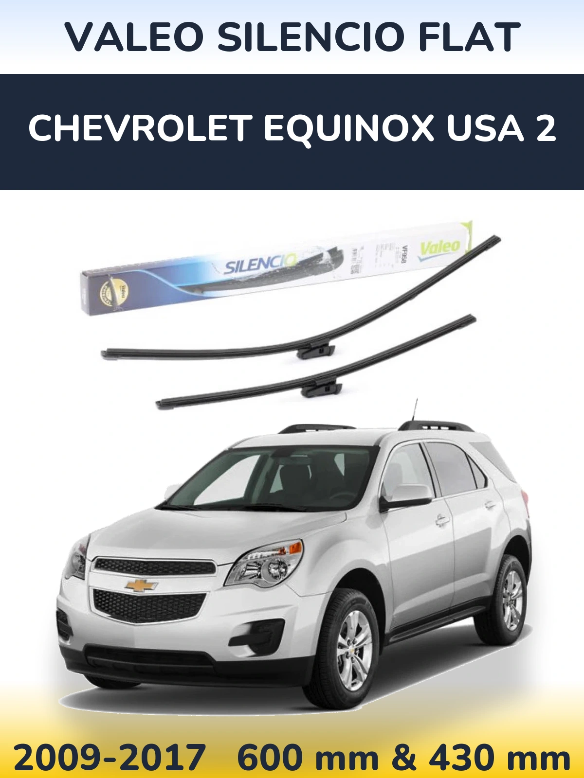 Ștergătoare Valeo Silencio Flat pentru Chevrolet Equinox USA 2