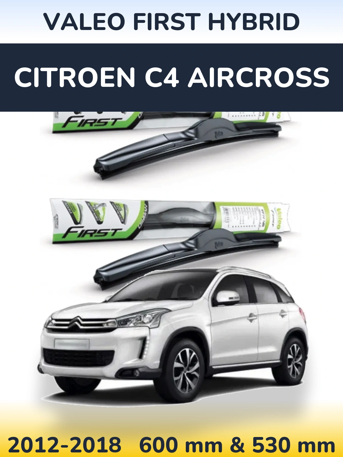 Комплект передних дворников Valeo First Hybrid 600 & 530 мм для Citroen C4 Aircross 2012-2018