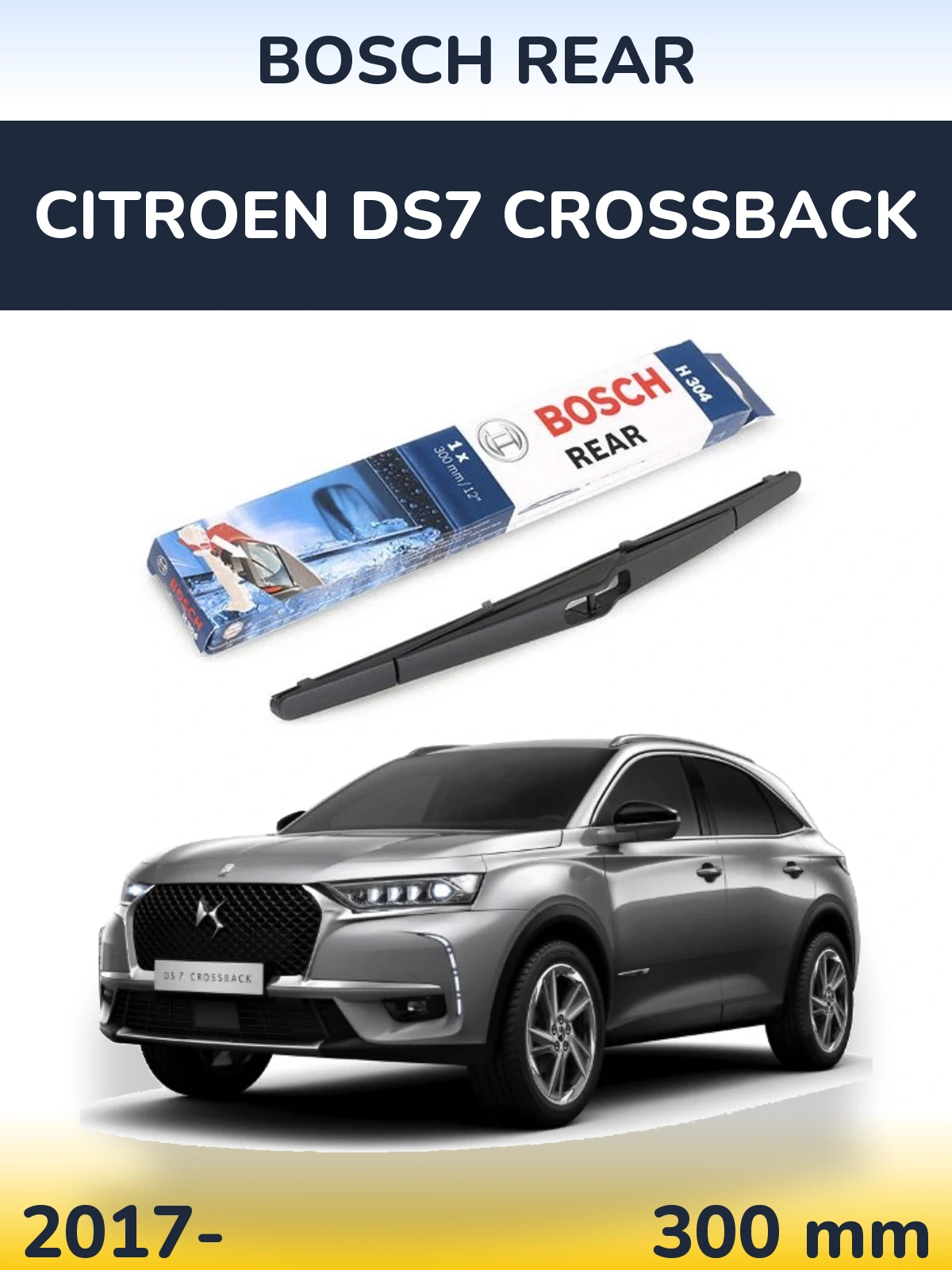 Rear wiper blade BOSCH Rear 300 mm for Citroen DS7 Crossback 2017-2026