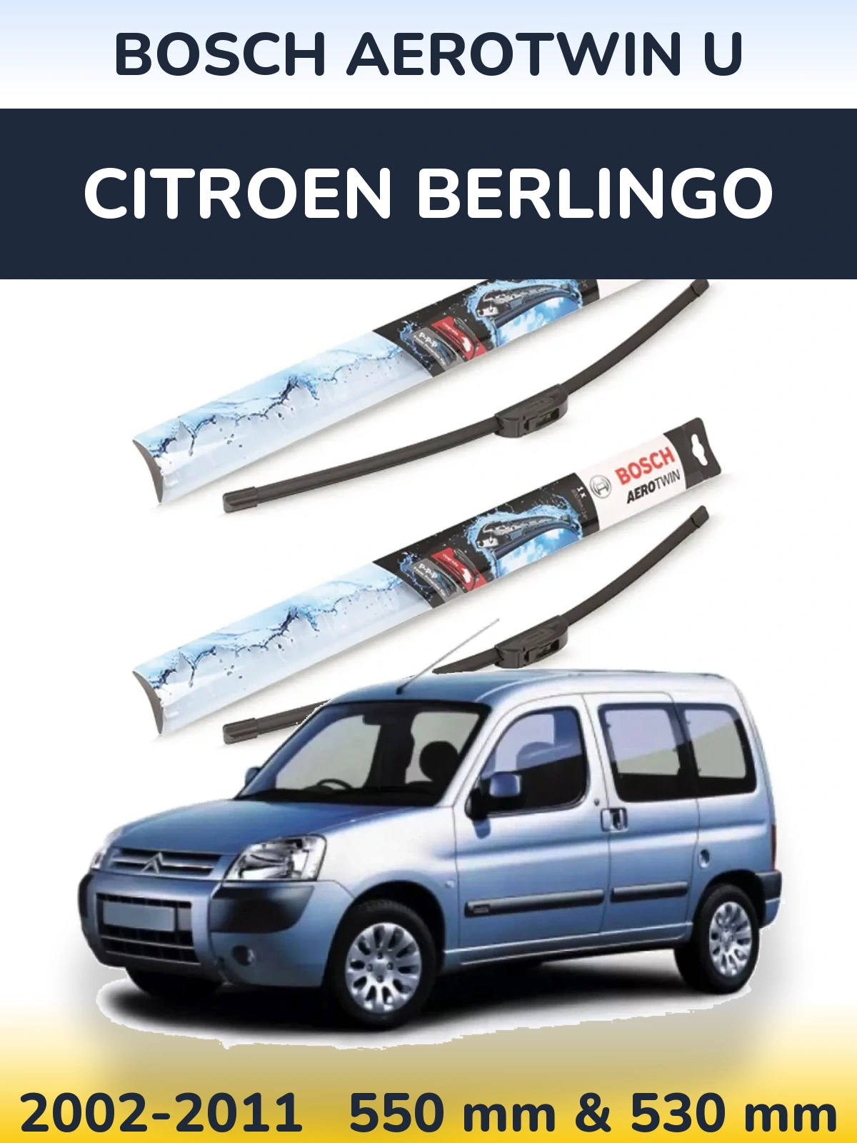 Ștergătoare BOSCH AeroTwin U pentru Citroen Berlingo