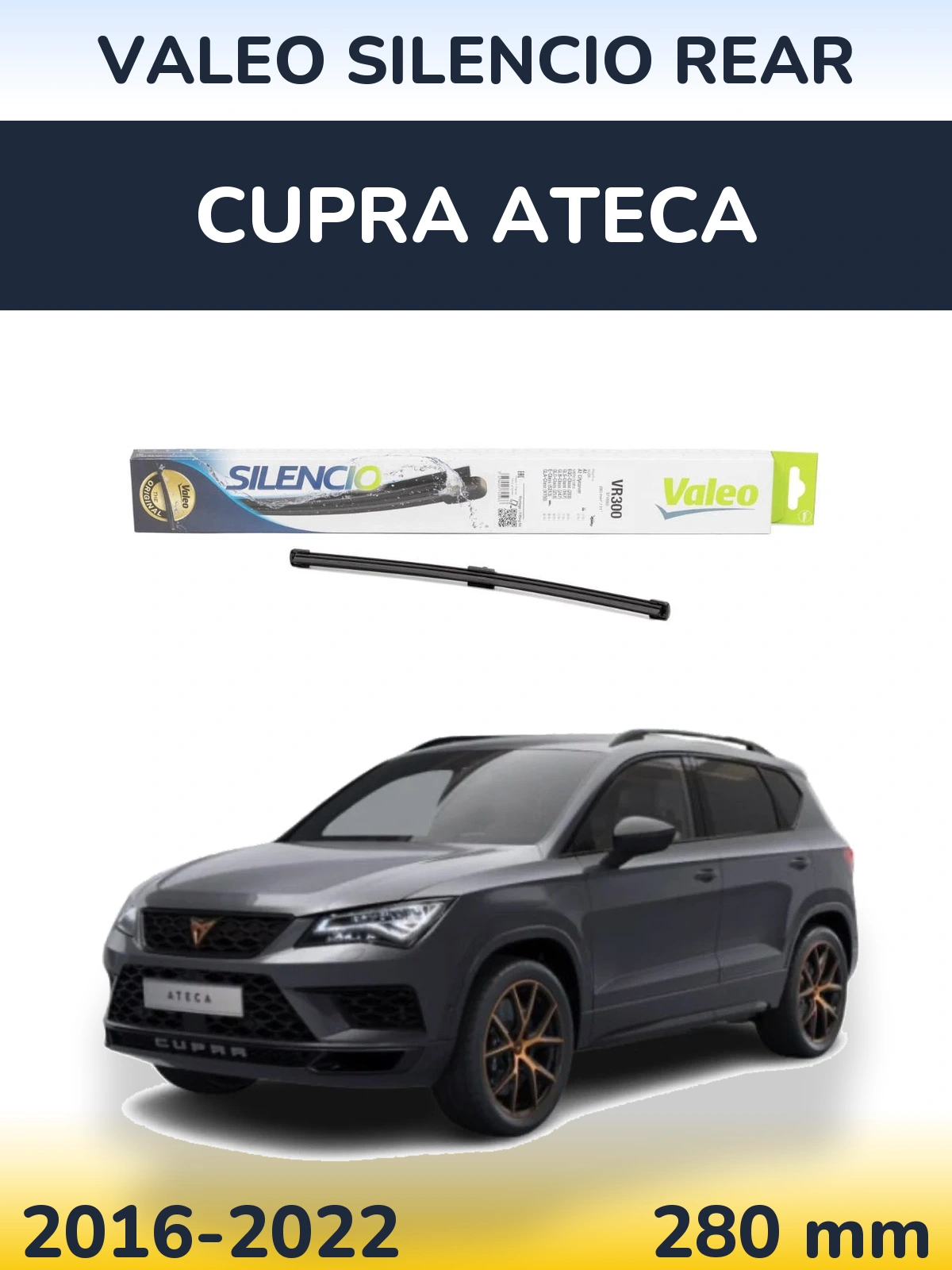Ștergătoare Valeo Silencio Rear pentru Cupra Ateca
