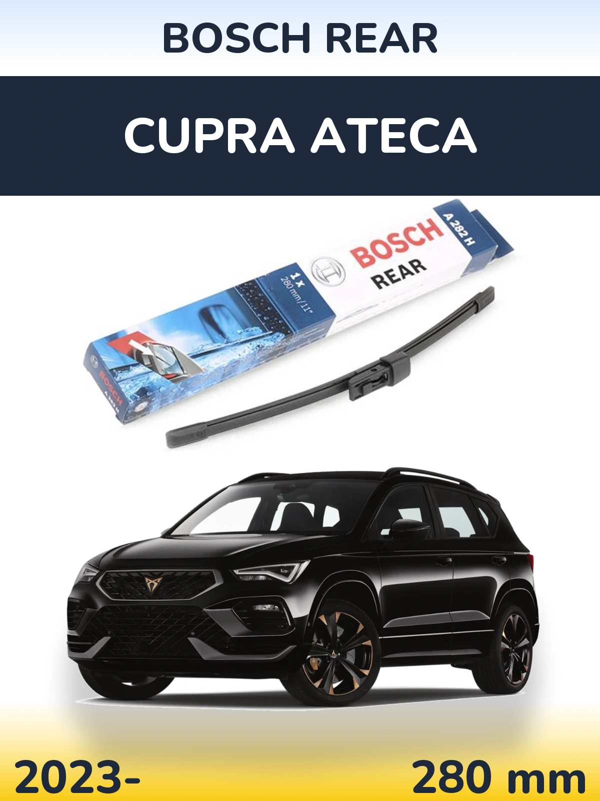 Ștergătoare BOSCH Rear pentru Cupra Ateca