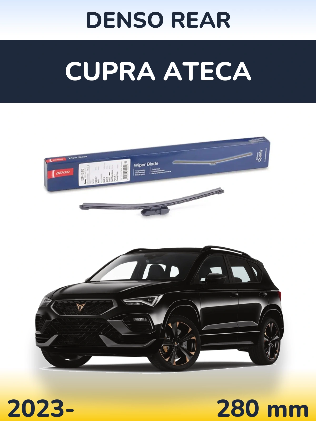 Ștergătoare Denso Rear pentru Cupra Ateca