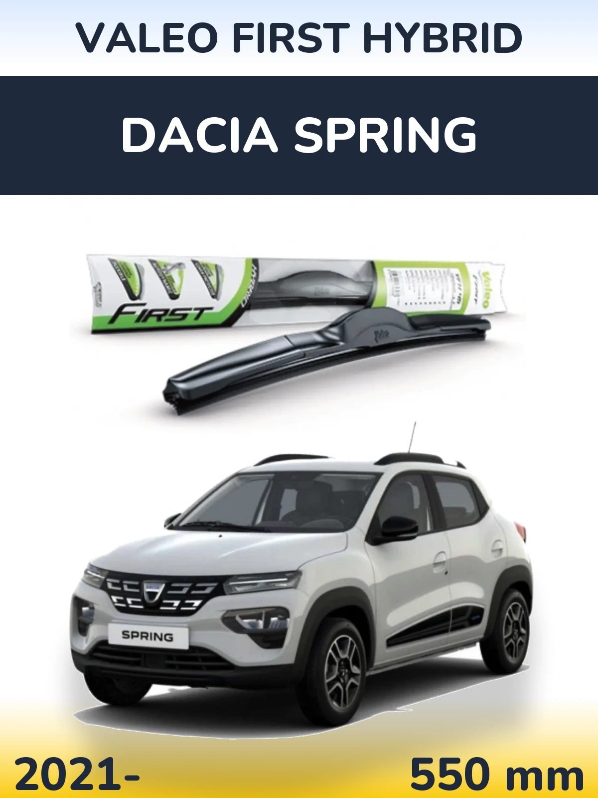 Ștergătoare Valeo First Hybrid pentru Dacia Spring