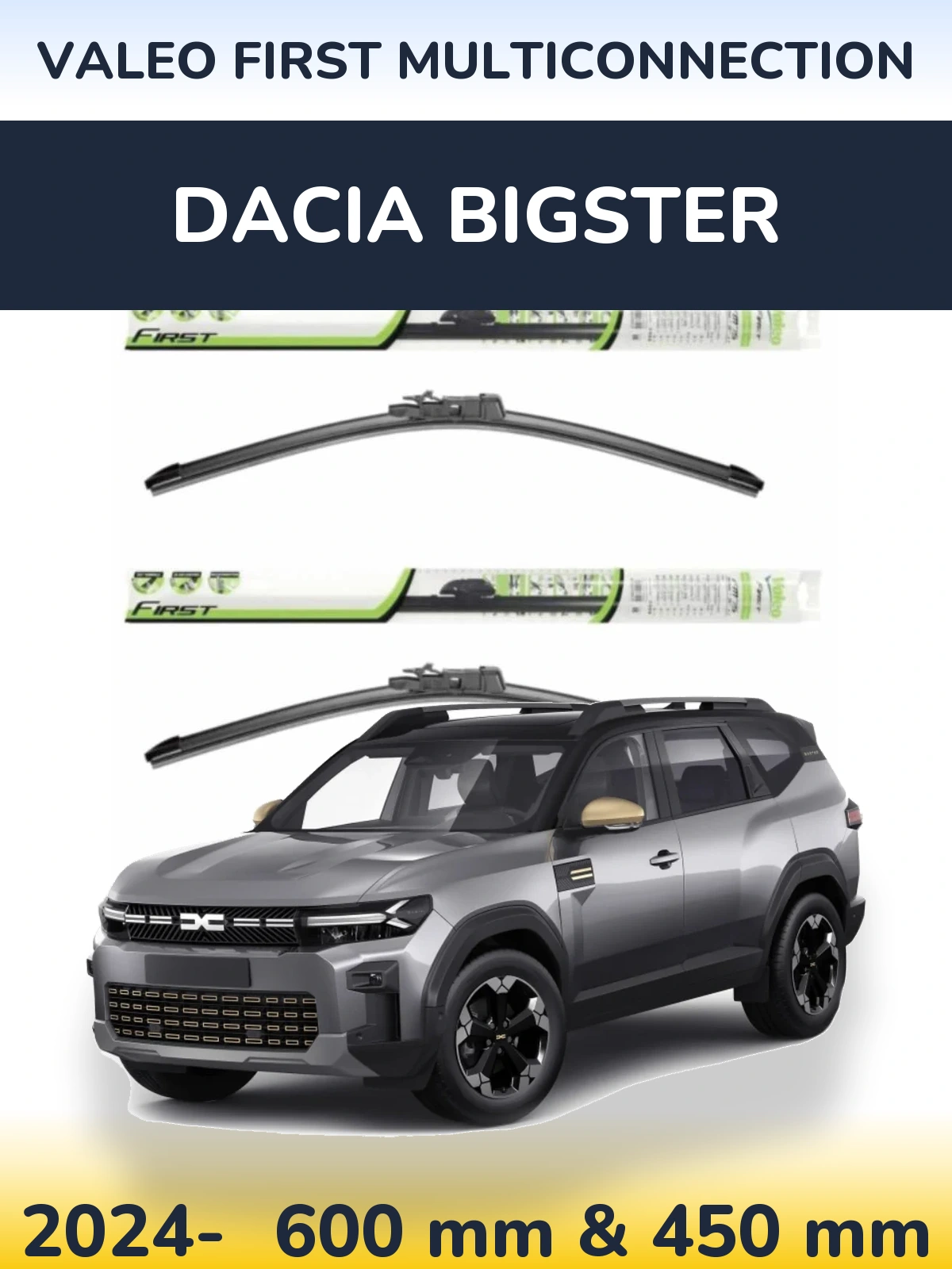 Ștergătoare Valeo First MultiConnection pentru Dacia Bigster