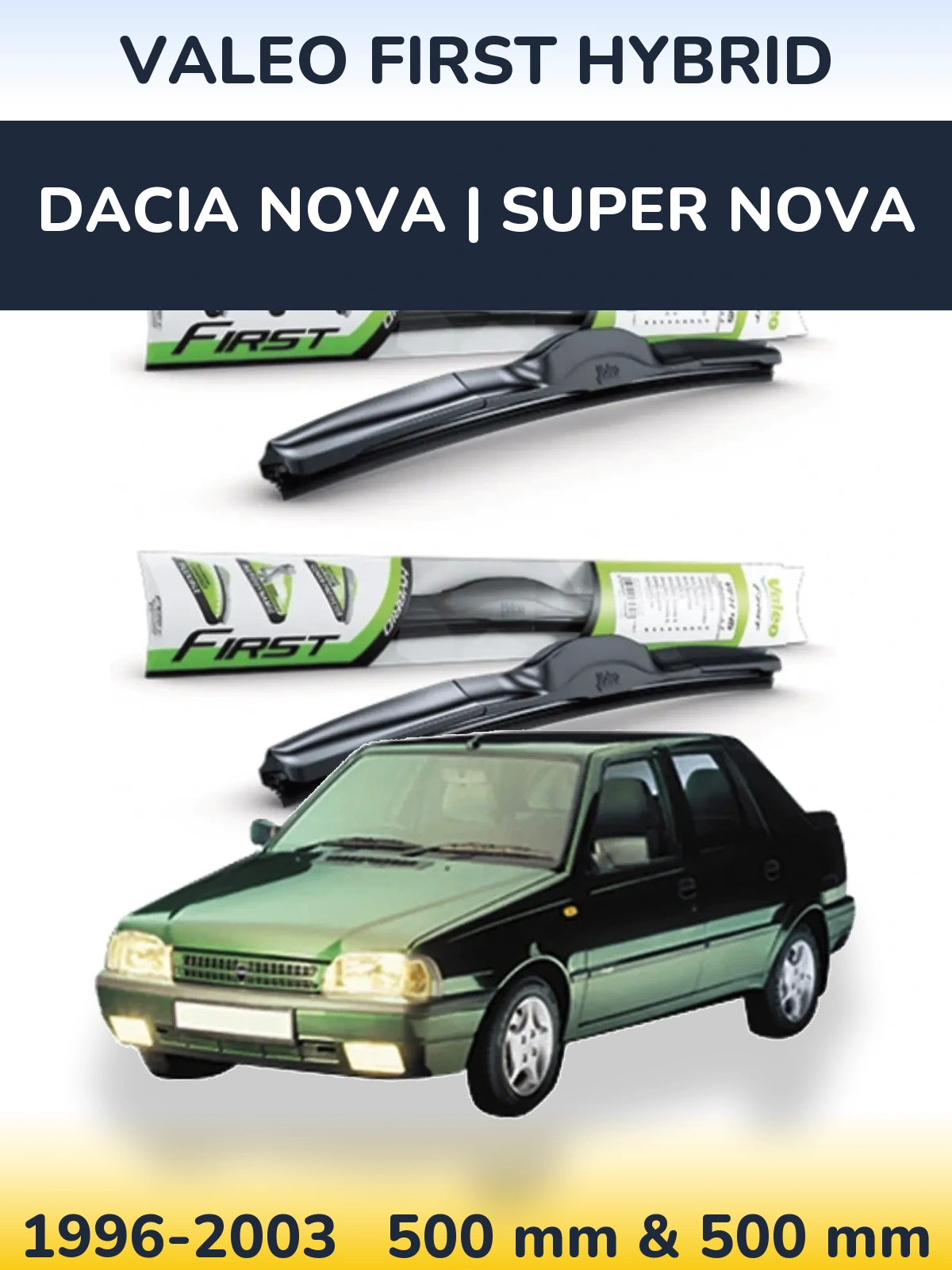 Ștergătoare Valeo First Hybrid pentru Dacia Nova | Super Nova