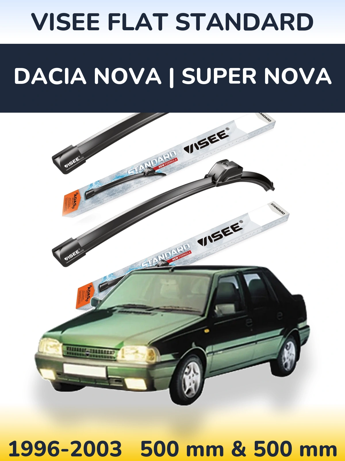 Ștergătoare VISEE FLAT STANDARD pentru Dacia Nova | Super Nova