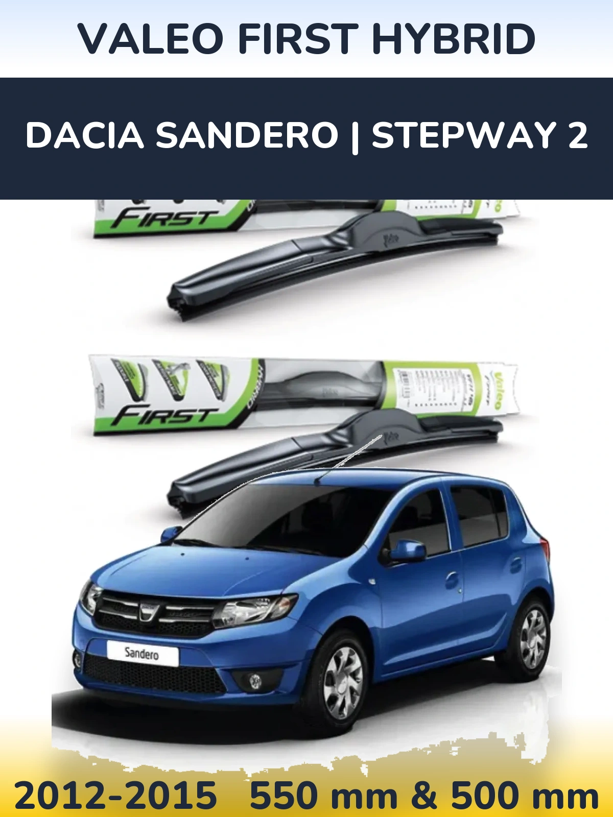 Ștergătoare Valeo First Hybrid pentru Dacia Sandero | Stepway 2