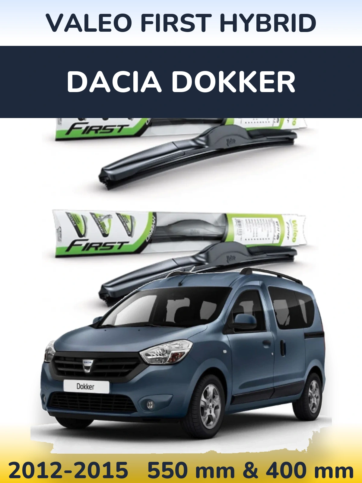 Ștergătoare Valeo First Hybrid pentru Dacia Dokker