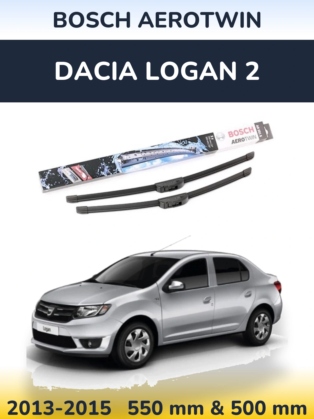Ștergătoare BOSCH AeroTwin pentru Dacia Logan 2