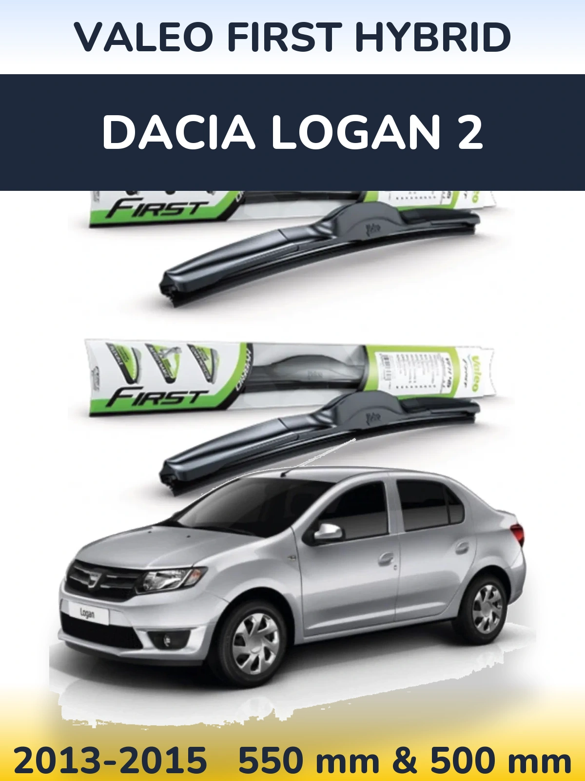 Ștergătoare Valeo First Hybrid pentru Dacia Logan 2