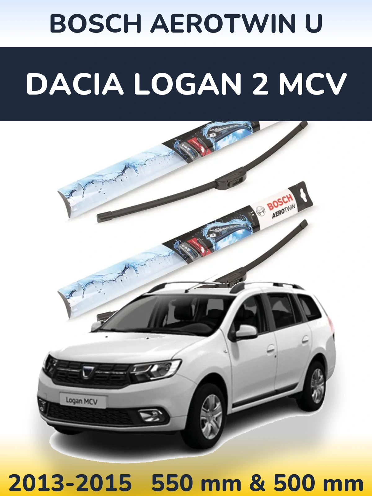 Ștergătoare BOSCH AeroTwin U pentru Dacia Logan 2 MCV