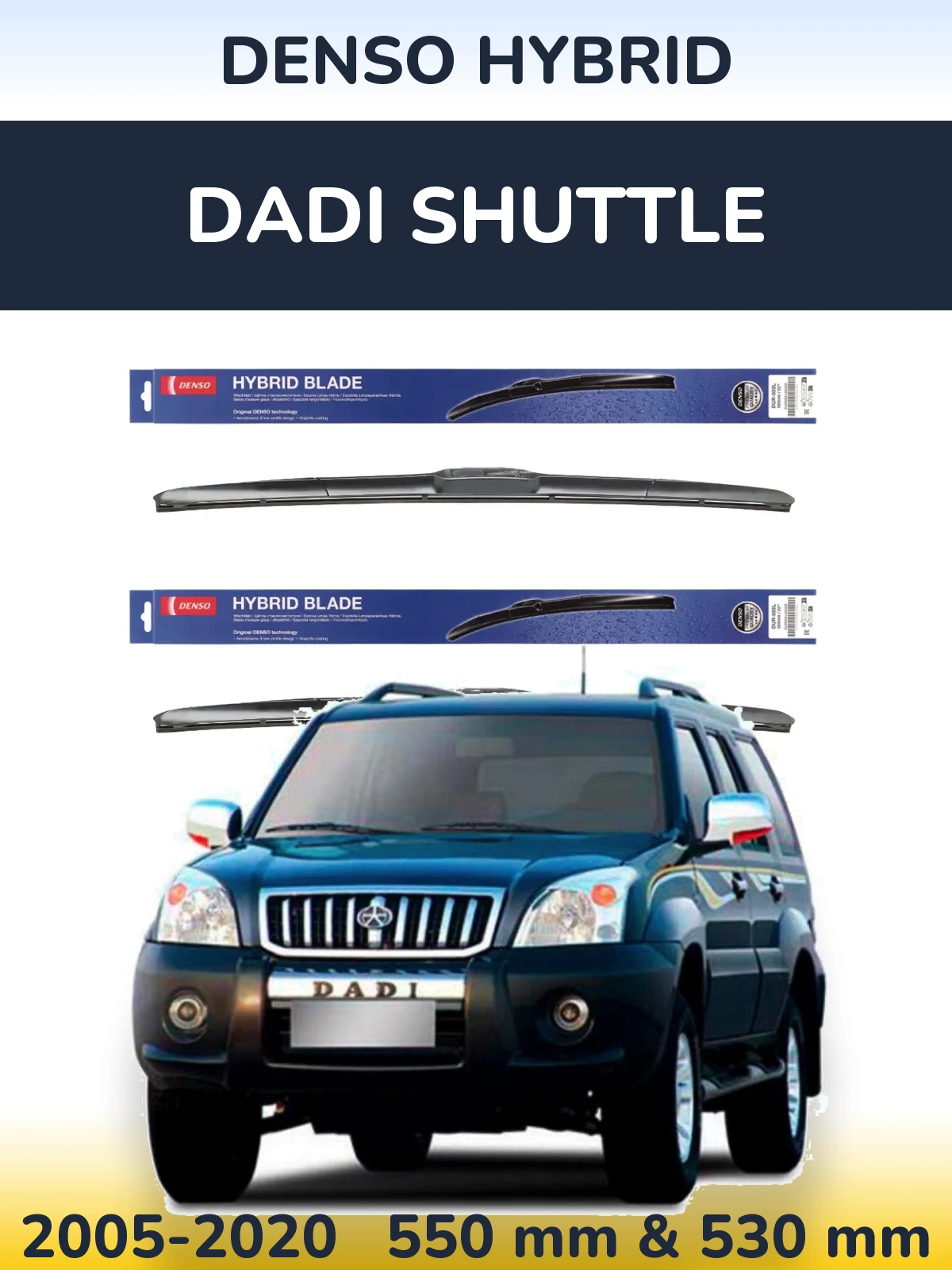 Ștergătoare Denso Hybrid pentru Dadi Shuttle