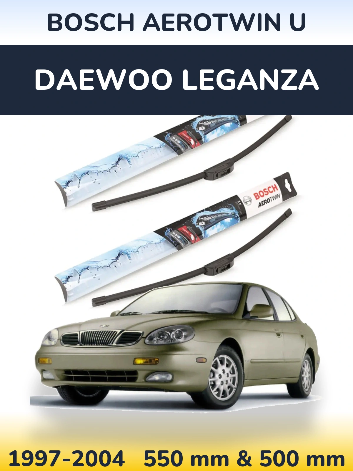 Ștergătoare BOSCH AeroTwin U pentru Daewoo Leganza