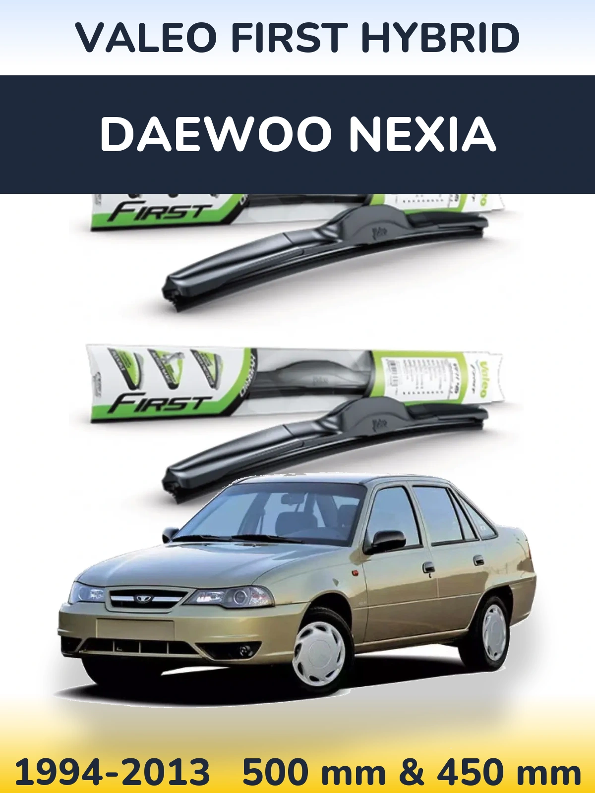 Ștergătoare Valeo First Hybrid pentru Daewoo Nexia