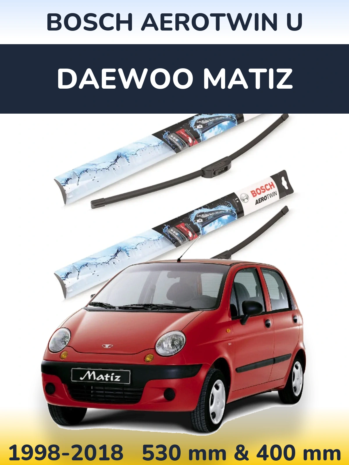 Ștergătoare BOSCH AeroTwin U pentru Daewoo Matiz