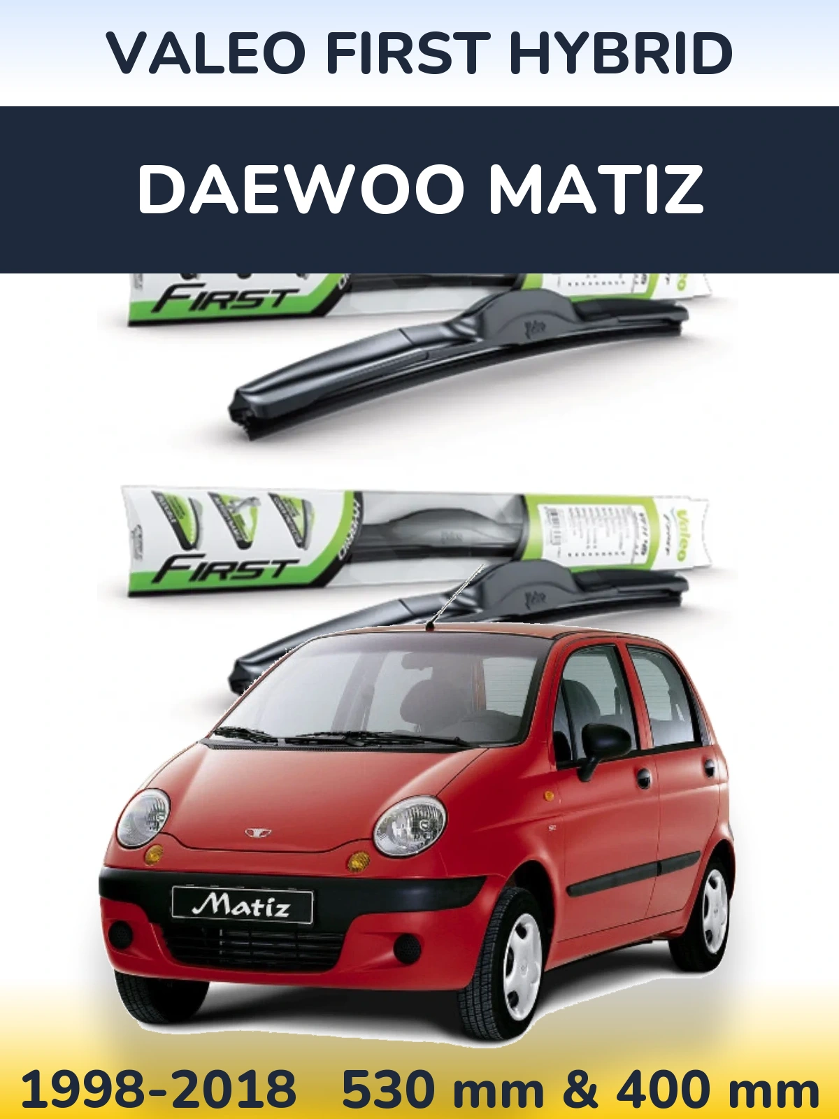 Ștergătoare Valeo First Hybrid pentru Daewoo Matiz