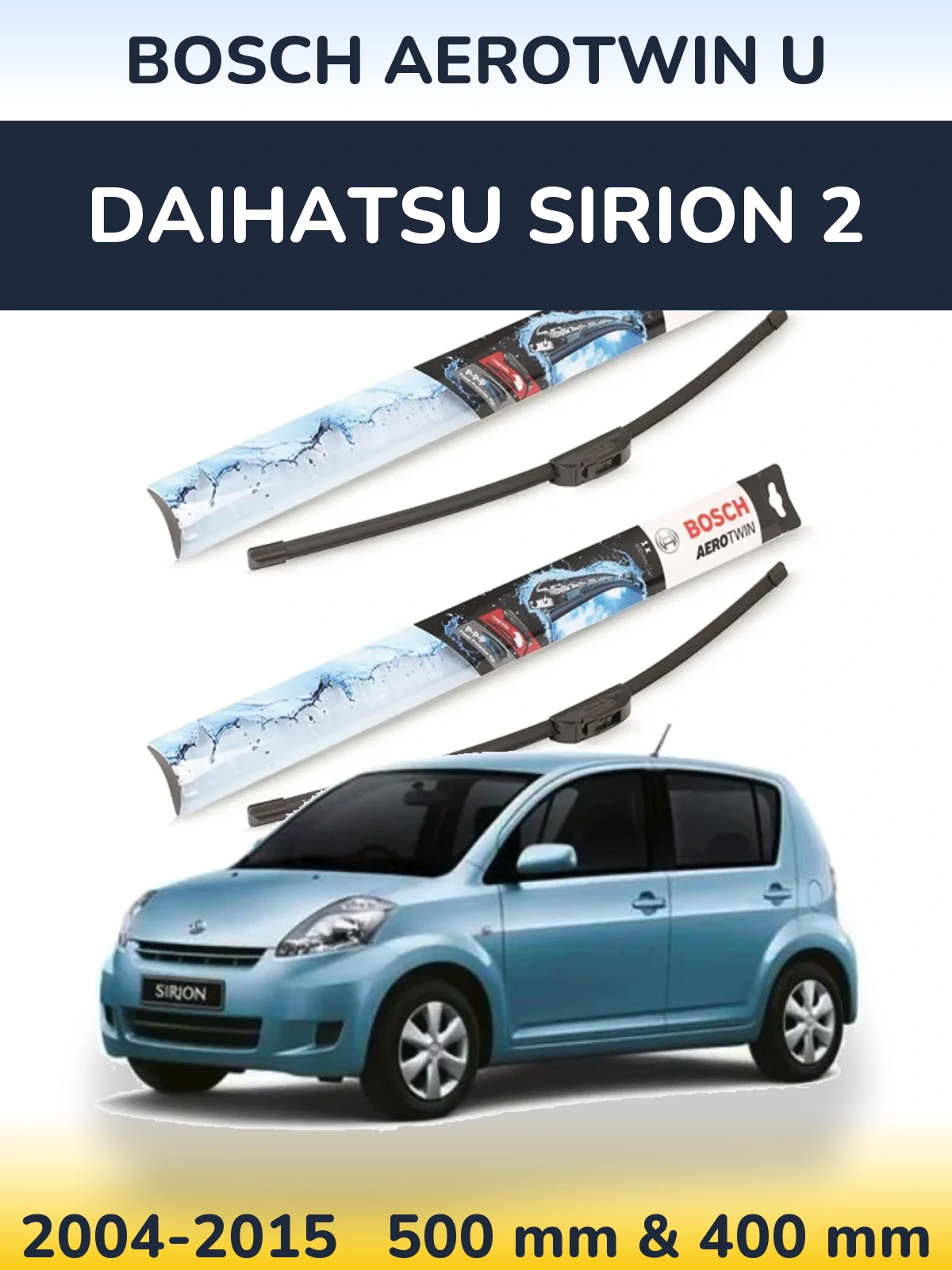 Ștergătoare BOSCH AeroTwin U pentru Daihatsu SIrion 2