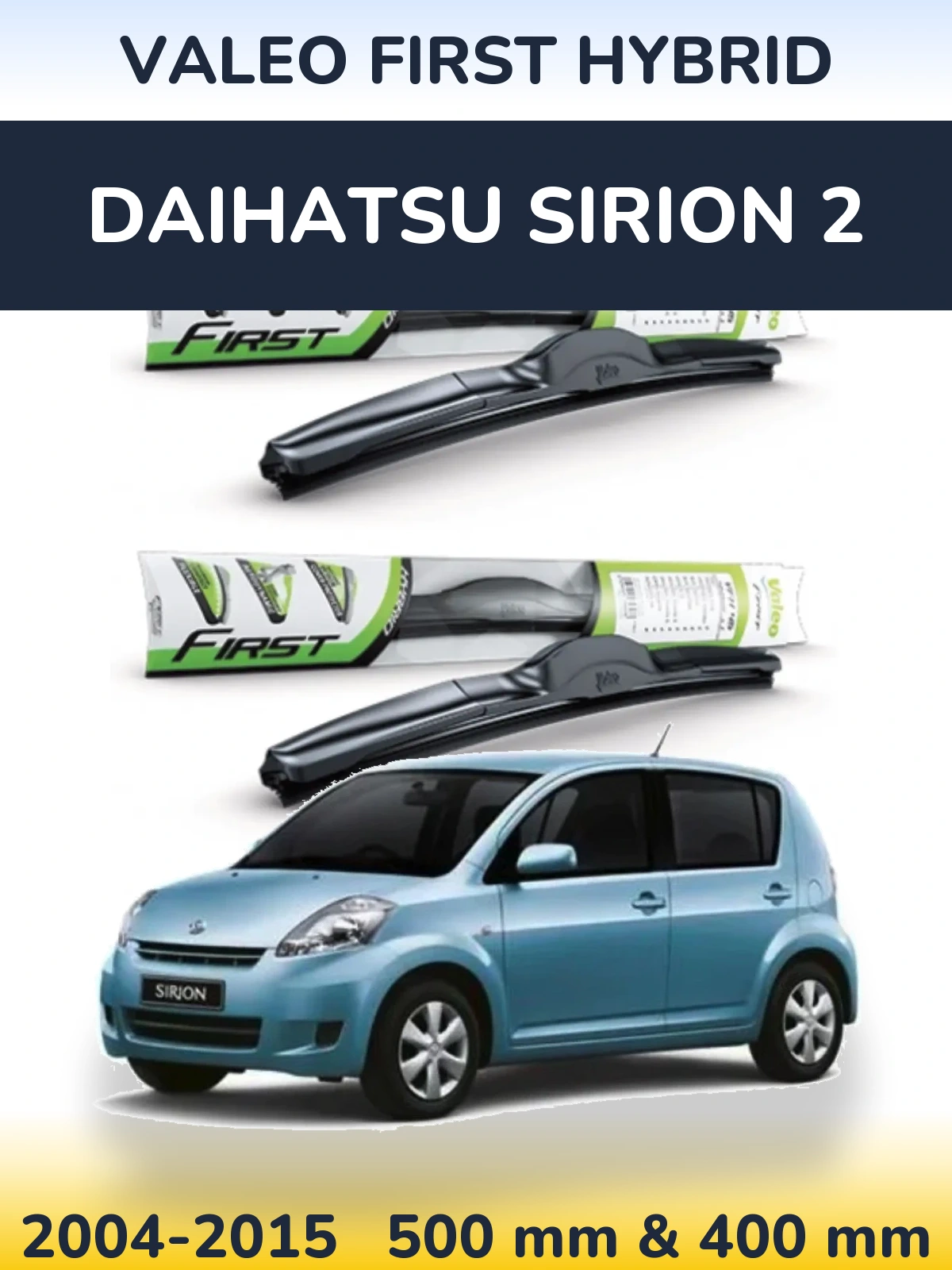Ștergătoare Valeo First Hybrid pentru Daihatsu SIrion 2
